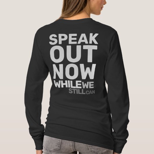 Speak Out Now While We Still Can Protest Statement T-shirt (Achterkant)
