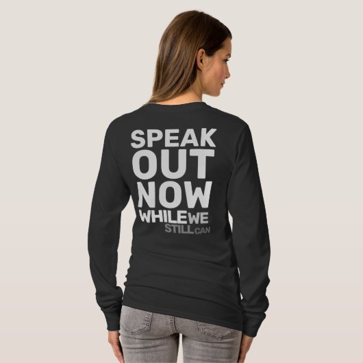 Speak Out Now While We Still Can Protest Statement T-shirt (Achterkant volledig)