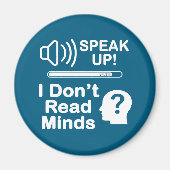 Speak Up – I Don’t Read Minds Funny Communication Magneet (Voorkant)
