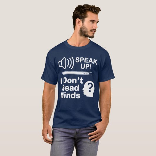 Speak Up – I Don’t Read Minds Funny Communication T-shirt (Voorkant volledig)