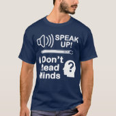 Speak Up – I Don’t Read Minds Funny Communication T-shirt (Voorkant)