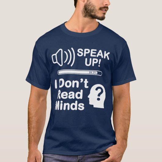 Speak Up – I Don’t Read Minds Funny Communication T-shirt (Voorkant)