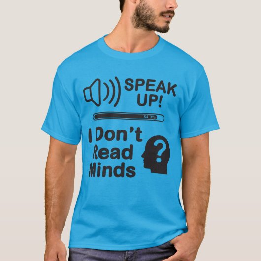 Speak Up – I Don’t Read Minds Funny Communication  T-shirt (Voorkant)