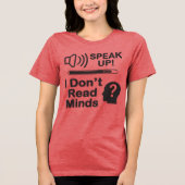Speak Up – I Don’t Read Minds Funny Communication  Tri-Blend Shirt (Voorkant)