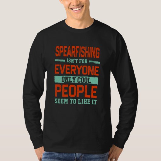Spearfishing Isnt For Everyone Spearfisher Fishing T-shirt (Voorkant)