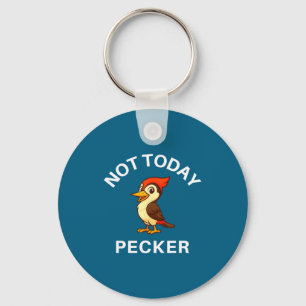 Specht Niet Vandaag Pecker, Grappig, Grappen, Sarc Sleutelhanger