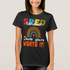 Speciaal Onderwijs SPED Leraar Omdat Jij Het Waard T-shirt