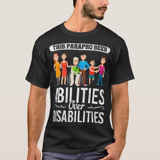 Special Education Paraprofessional Abilities Gift  T-shirt (Voorkant)