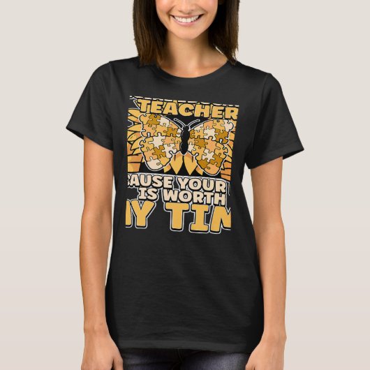 Special Education Teacher Because Your Life Is Wor T-shirt (Voorkant)