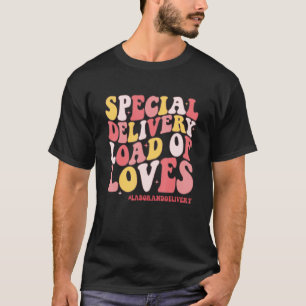 Speciale levering Lading van Loves Labor Delivery  T-shirt