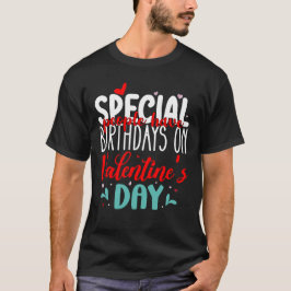 Speciale mensen hebben verjaardag op Valentijnsdag T-shirt