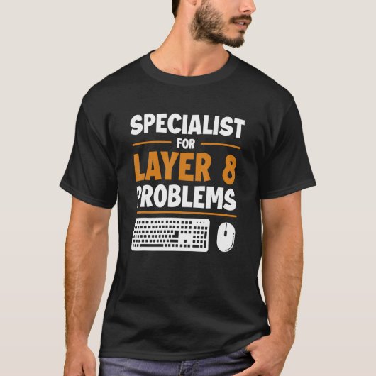 Specialist voor Laag 8 Problemen Admin Sysadmin Ad T-shirt (Voorkant)