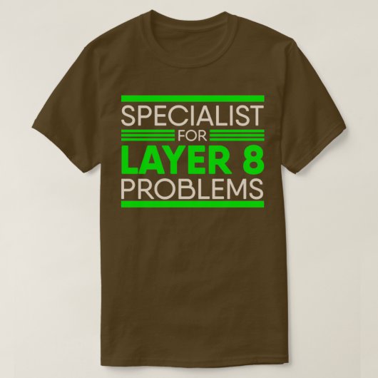 Specialist voor Laag 8 Problemen voor IT-beheerder T-shirt (Design voorkant)