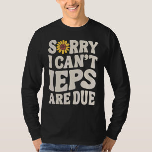 SPED Docent IEP Sorry Ik Kan Niet Speciaal Onderwi T-shirt