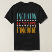 SPED Inclusion is My Love Language Special Educati T-shirt (Design voorkant)