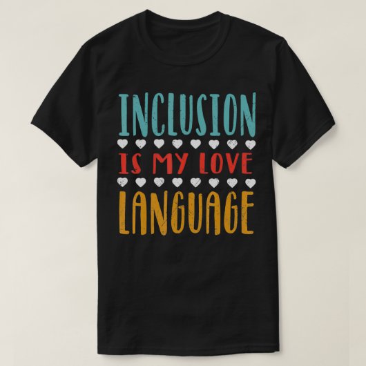 SPED Inclusion is My Love Language Special Educati T-shirt (Design voorkant)