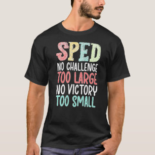 SPED-leraar geen uitdaging voor speciaal onderwijs T-shirt