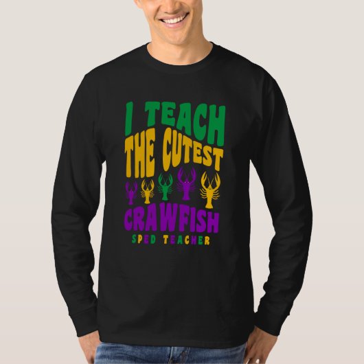 Sped Teacher Mardi Gras I Teach the Cutest Crawfis T-shirt (Voorkant)