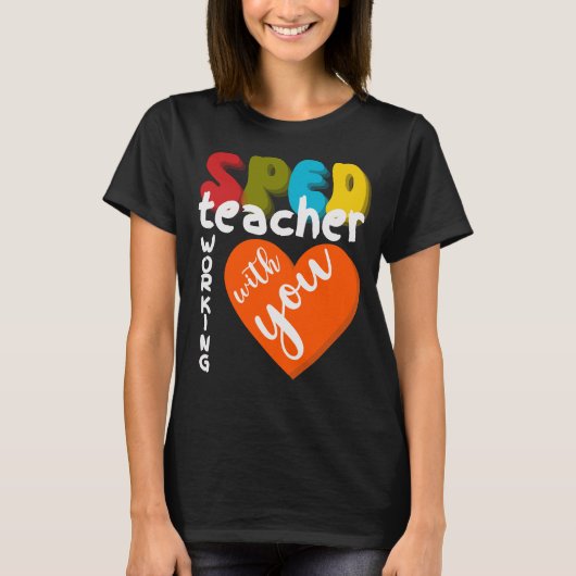 SPED teacher working with you special education T-shirt (Voorkant)