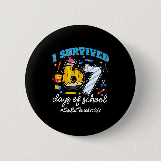 Sped Teacherlife I Survived 67 Days Of School Funn Ronde Button 5,7 Cm (Voorkant)