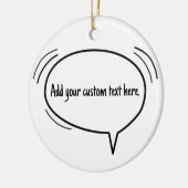 Speech Bubble - voeg je eigen tekst toe! Keramisch Ornament (Links)