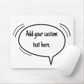 Speech Bubble - voeg je eigen tekst toe! Muismat (Met muis)