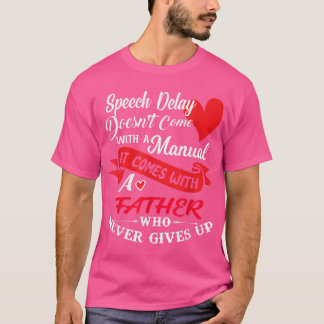 Speech Delay a Vader die nooit kinderen opgeven T-shirt