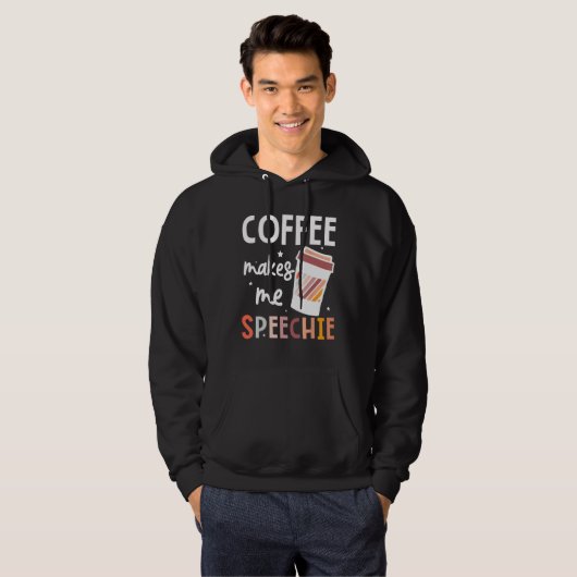 Speech Language Pathologist Coffee Makes Me Speech Hoodie (Voorkant volledig)