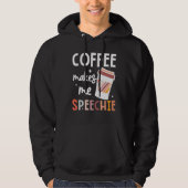 Speech Language Pathologist Coffee Makes Me Speech Hoodie (Voorkant)