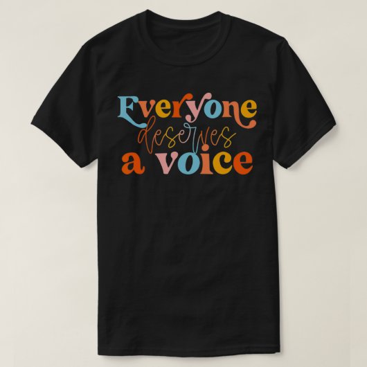 Speech Language Pathologist Gift Iedereen Deserves T-shirt (Design voorkant)