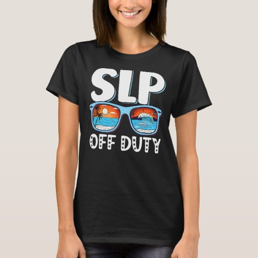 Speech Language Slp Therapist Off Duty T-shirt (Voorkant)