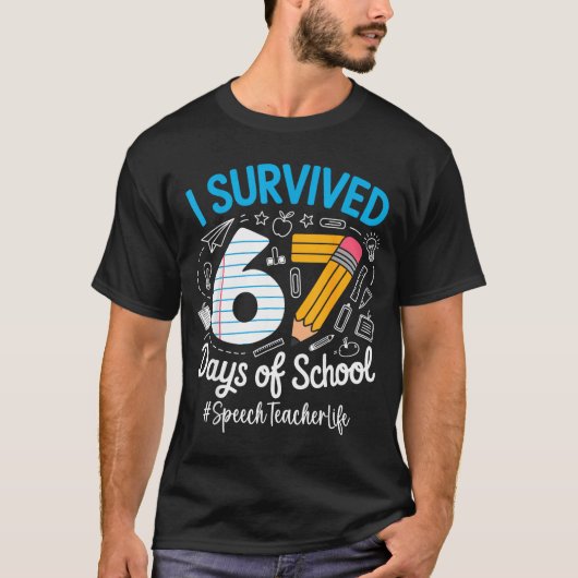 Speech Teacher Survived 67 Days Of School Humor De T-shirt (Voorkant)