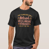 Speech Therapist Therapy Assistant SLP Retired I D T-shirt (Voorkant)