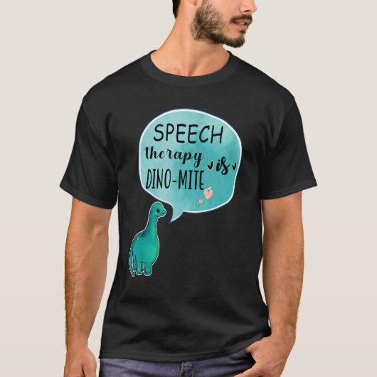 Speech Therapy Is Dino Mite Speech Language Pathol T-shirt (Voorkant)