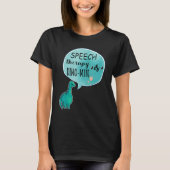 Speech Therapy Is Dino Mite Speech Language Pathol T-shirt (Voorkant)