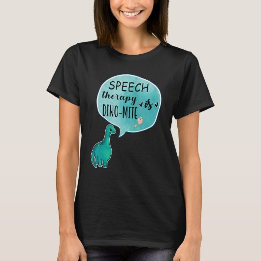 Speech Therapy Is Dino Mite Speech Language Pathol T-shirt (Voorkant)
