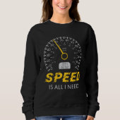 Speed is all I need  I love Speed tee Car Trui (Voorkant)