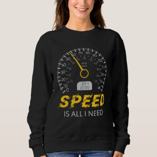 Speed is all I need  I love Speed tee Car Trui