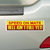 Speed On Mate Hell Ain't Full Yet. Speeding driver Bumpersticker (Op auto)