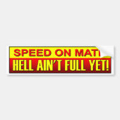 Speed On Mate Hell Ain't Full Yet. Speeding driver Bumpersticker (Voorkant)