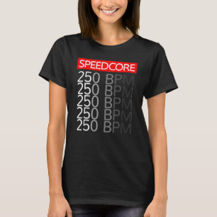 Speedcore Hardcore Gabber Uptempo Hake Rave BPM F T-shirt