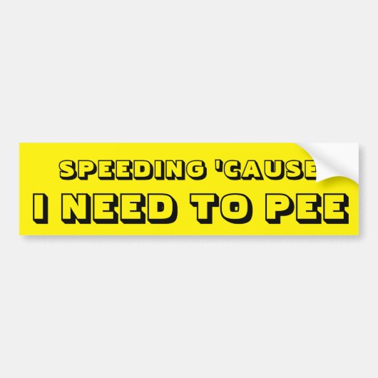 Speeding omdat ik op geel moet plassen bumpersticker (Voorkant)