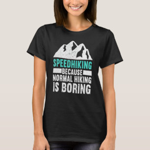 Speedwandelen Omdat normaal wandelen saai is wande T-shirt