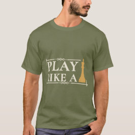 Speel als een Koning – Krachtige Strategie Quote - T-shirt