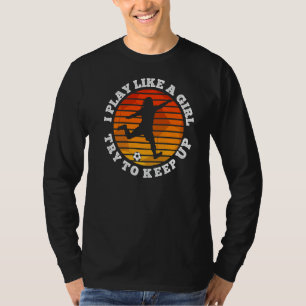 Speel als een meisje dat football of Voetbal probe T-shirt