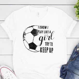 Speel als een meisje voetbal t-shirt