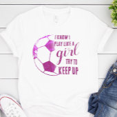 Speel als een meisje voetbal t-shirt