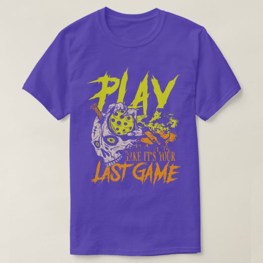 Speel als zijn je laatste spel t-shirt (Design voorkant)