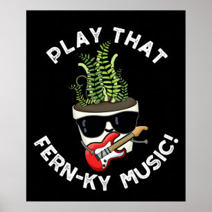 Speel dat Fern-ky Music Funny Plant Pun Dark BG Poster