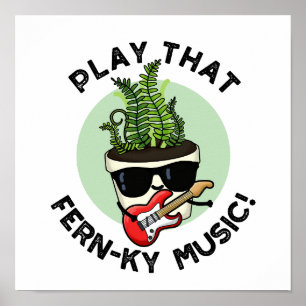 Speel dat Fern-ky Music Funny Plant Pun Poster